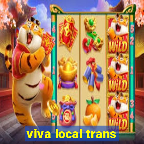 viva local trans